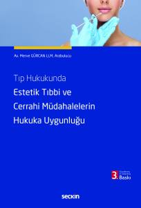 Tıp Hukukunda Estetik Tıbbi Ve Cerrahi Müdahalelerin Hukuka Uygunluğu