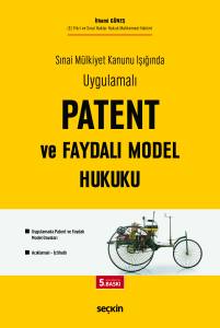 Sınai Mülkiyet Kanunu Işığında Uygulamalı Patent Ve Faydalı Model Hukuku Uygulamada Patent Ve Faydalı Model Davaları