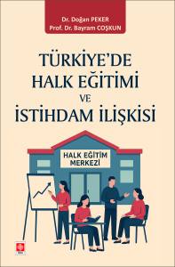 Türkiye'de Halk Eğitimi Ve İstihdam İlişkisi Doğan Peker
