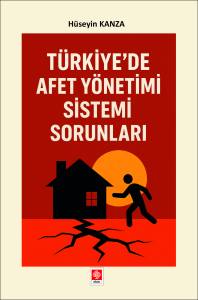 Türkiye'de Afet Yönetimi Sistemi Sorunları Hüseyin Kanza