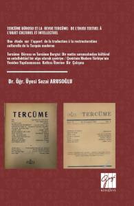 Tercüme Bürosu Et La Revue Tercüme : De L’enjeu Textuel À L’objet Culturel Et Intellectuel Une Étude Sur L’apport De La Traduction À La Restructuration Culturelle De La Turquie Moderne Tercüme Bürosu Ve Tercüme Dergisi: Bir Metin
Tercüme Bürosu Et La Revu