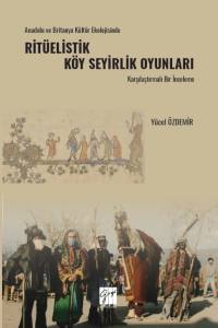 Anadolu Ve Britanya Kültür Ekolojisinde Ritüelistik Köy Seyirlik Oyunları Karşılaştırmalı Bir İnceleme