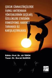 Çocuk Cimnastikçilerde Farklı AntrenmanYöntemlerinin Seçilmiş Özelliklere EtkisininFonksiyonel Hareket Taraması İleKarşılaştırılması