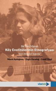 Bir Peri Masalı Köy Enstitülerinin Etnografyası