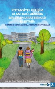 Potansiyel Gelişim Alanı Bağlamında Bir Eylem Araştırması El Kitabı: Öğrenme Sorumluluğu, Motivasyon Ve Başarı