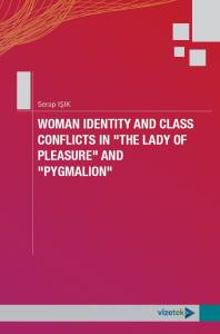 Woman Identıty And Class Conflıcts In "The Lady Of Pleasure" And "Pygmalıon"
