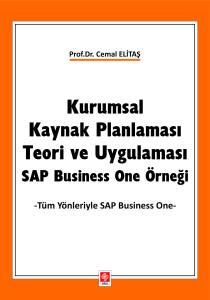 Kurumsal Kaynak Planlaması Teori Ve Uygulaması: Sap Business One Örneği - Tüm Yönleriyle Sap Business One