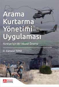 Arama Kurtarma Yönetimi Uygulaması Türkiye İçin Bir Model Önerisi