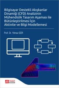 Bilgisayar Destekli Akışkanlar Dinamiği (Cfd)Analizinin Mühendislik Tasarım Aşaması İle Bütünleştirilmesiİçin Aktivite Ve Bilgi Modellemesi