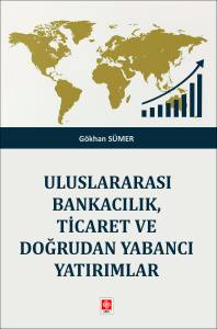 Uluslararası Bankacılık, Ticaret Ve Doğrudan Yabancı Yatırımlar Gökhan Sümer