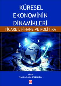 Küresel Ekonominin Dinamikleri: Ticaret, Finans Ve Politika