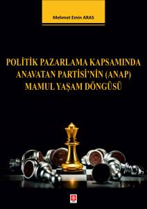 Politik Pazarlama Kapsamında Anavatan Partisi'nin ( Anap ) Mamul Yaşam Döngüsü