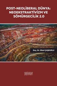 Post-Neoliberal Dünya: Neoekstraktivizm Ve Sömürgecilik 2.0