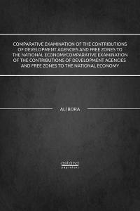 Comparative Examination Of The Contributions Of Development Agencies And Free Zones To The National Economy (E-Book)