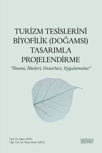 Turizm Tesislerini Biyofilik (Doğamsı) Tasarımla Projelendirme - Önemi, İlkeleri, Unsurları, Uygulamalar