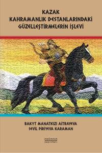 Kazak Kahramanlık Destanlarındaki Güzelleştirmelerin İşlevi