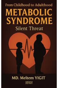 From Chıldhood To Adulthood Metabolıc Syndrome Sılent Threat (E-Kitap)
