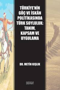 Türkiye’nin Göç Ve İskân Politikasında Türk Soyluluk: Tanım, Kapsam Ve Uygulama