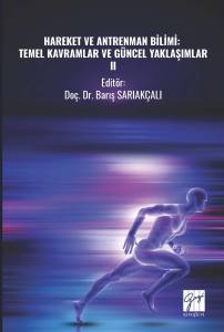 Hareket Ve Antrenman Bilimi: Temel Kavramlar
Ve Güncel Yaklaşımlar- Iı