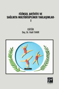 Fiziksel Aktivite Ve Sağlıkta Multidisipliner
Yaklaşımlar- I