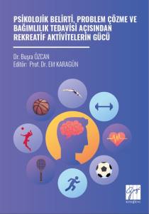 Psikolojik Belirti, Problem Çözme VeBağımlılık Tedavisi Açısından RekreatifAktivitelerin Gücü