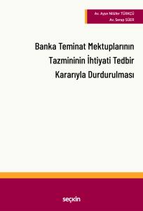 Banka Teminat Mektuplarının Tazmininin İhtiyati Tedbir Kararı Alınarak Durdurulması