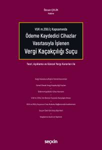 Vuk M.359/Ç Kapsamında Ödeme Kaydedici Cihazlar Vasıtasıyla İşlenen Vergi Kaçakçılığı Suçu Teori, Açıklama Ve Güncel Yargı Kararları İle