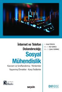 İnternet Ve Telefon Dolandırıcılığı; Sosyal Mühendislik Kavram Ve Sınıflandırma – Yöntemler Yaşanmış Örnekler – Karşı Tedbirler
