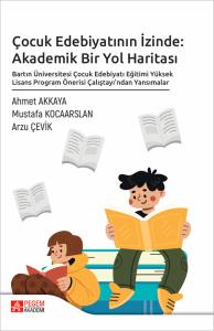 Çocuk Edebiyatının İzinde: Akademik Bir Yol Haritası Bartın Üniversitesi Çocuk Edebiyatı Eğitimi Yüksek Lisans Program Önerisi Çalıştayı’ndan Yansımalar