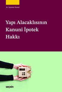 Yapı Alacaklısının Kanuni İpotek Hakkı