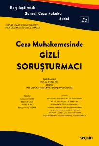 Karşılaştırmalı G&uuml;ncel Ceza Hukuku Serisi 25 Ceza Muhakemesinde Gizli Soruşturmacı