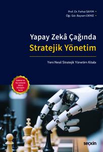 Yapay Zek&acirc; &Ccedil;ağında Stratejik Y&ouml;netim Yeni Nesil Stratejik Y&ouml;netim Kitabı
