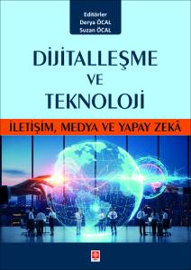 Dijital Ve Teknoloji: İletişim, Medya Ve Yapay Zeka