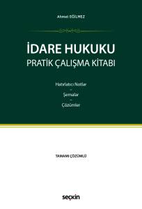 İdare Hukuku Pratik &Ccedil;alışma Kitabı Hatırlatıcı Notlar &ndash; Şemalar &ndash; &Ccedil;&ouml;z&uuml;mler