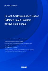 Garanti S&ouml;zleşmesinden Doğan &Ouml;demeyi Talep Hakkının K&ouml;t&uuml;ye Kullanılması