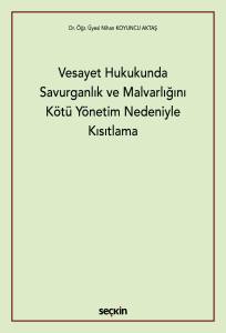 Vesayet Hukukunda Savurganlık Ve Malvarlığını K&ouml;t&uuml; Y&ouml;netim Nedeniyle Kısıtlama