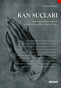 Kan Su&ccedil;ları Neticelenmiş Davalar Işığında Psikiyatrik, Sosyolojik Ve Hukuki Analiz