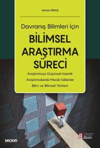 Davranış Bilimleri İ&ccedil;in Bilimsel Araştırma S&uuml;reci Araştırmaya D&uuml;ş&uuml;nsel Hazırlık &ndash; Araştırmalarda Merak Edilenler &ndash; Bilim Ve Bilimsel Y&ouml;ntem