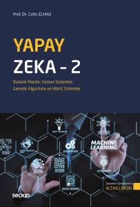 Yapay Zeka &ndash; 2 Bulanık Mantık, Uzman Sistemler, Genetik Algoritma Ve Hibrit Sistemler