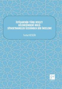 İstişarenin T&uuml;rk Devlet Geleneğindeki Rol&uuml;: Siyasetnameler &Uuml;zerinden Bir İnceleme