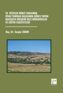 19. Y&uuml;zyılın İkinci Yarısında Sivas Yenihan Kazasında G&ouml;rev Yapan Kafkasya G&ouml;&ccedil;meni Bazı M&uuml;derrisler Ve Eğitim Faaliyetleri