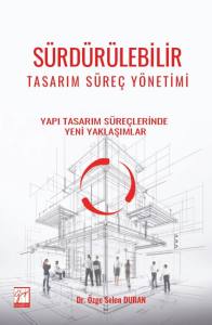 S&uuml;rd&uuml;r&uuml;lebilir Tasarım S&uuml;re&ccedil; Y&ouml;netimi Yapı Tasarım S&uuml;re&ccedil;lerinde Yeni Yaklaşımlar