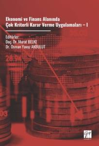 Ekonomi Ve Finans Alanında &Ccedil;ok Kriterli Karar Verme Uygulamaları &ndash; I