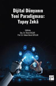 Dijital D&uuml;nyanın Yeni Paradigması: Yapay Zek&acirc;