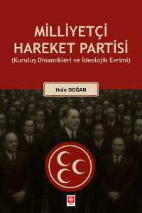 Milliyet&ccedil;i Hareket Partisi ( Kuruluş Dinamikleri Ve İdeolojik Evrimi )