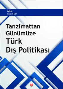 Tanzimattan G&uuml;n&uuml;m&uuml;ze T&uuml;rk Dış Politikası