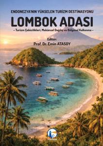 Endonezya&rsquo;nın Y&uuml;kselen Turizm Destinasyonu - Lombok Adası: Turizm &Ccedil;ekicilikleri, Mek&acirc;nsal Dağılış Ve B&ouml;lgesel Kalkınma