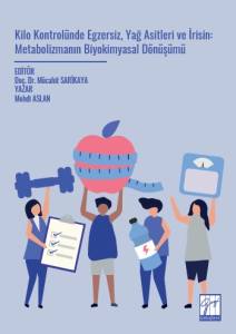 Kilo Kontrol&uuml;nde Egzersiz, Yağ Asitleri Ve İrisin:
Metabolizmanın Biyokimyasal D&ouml;n&uuml;ş&uuml;m&uuml;