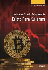 Uluslararası Ticari S&ouml;zleşmelerde Kripto Para Kullanımı