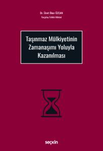 Taşınmaz M&uuml;lkiyetinin Zamanaşımı Yoluyla Kazanılması